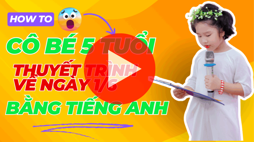 cô bé 5 tuổi thuyết trình về ngày 1/6